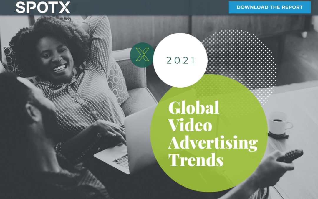 7 global video ad trends for 2021: Addressable TV and data-layered campaigns will thrive
