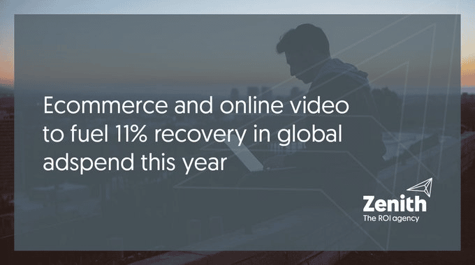 zenith21 Global marketing trends: adspend to exceed pre-pandemic peak with 11% rise this year