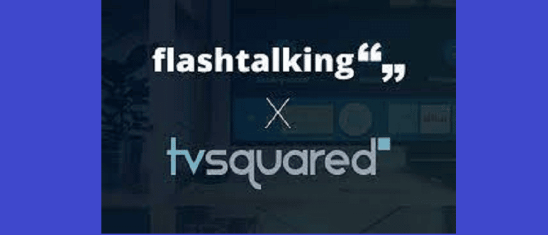 Flashtalking partners TVSquared for incremental reach on converged TV campaigns